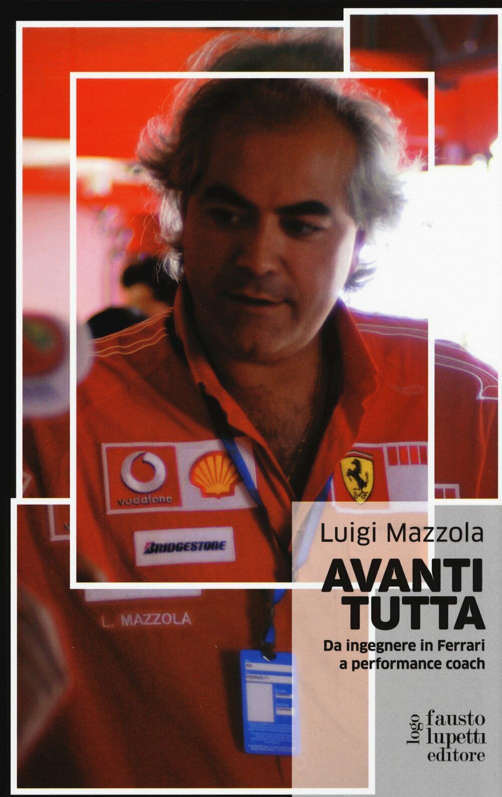 Avanti tutta - Luigi Mazzola - Fausto Lupetti Editore, 2017 libro usato