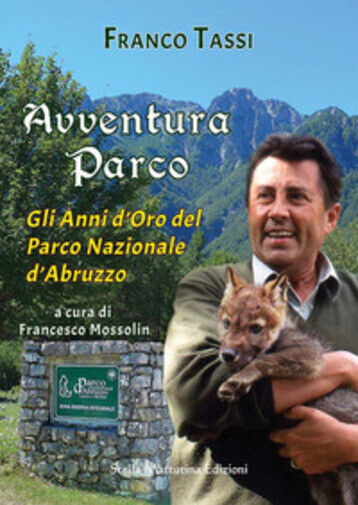 Avventura parco. Gli anni d'oro del Parco Nazionale d'Abruzzo di Franco Tassi,   libro usato