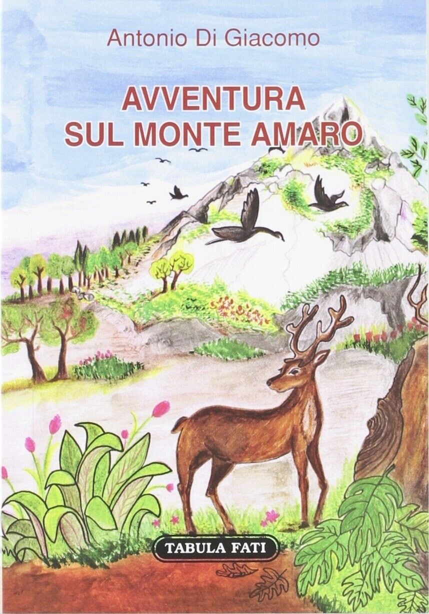 Avventura sul monte Amaro di Antonio Di Giacomo, 2012, Tabula Fati libro usato