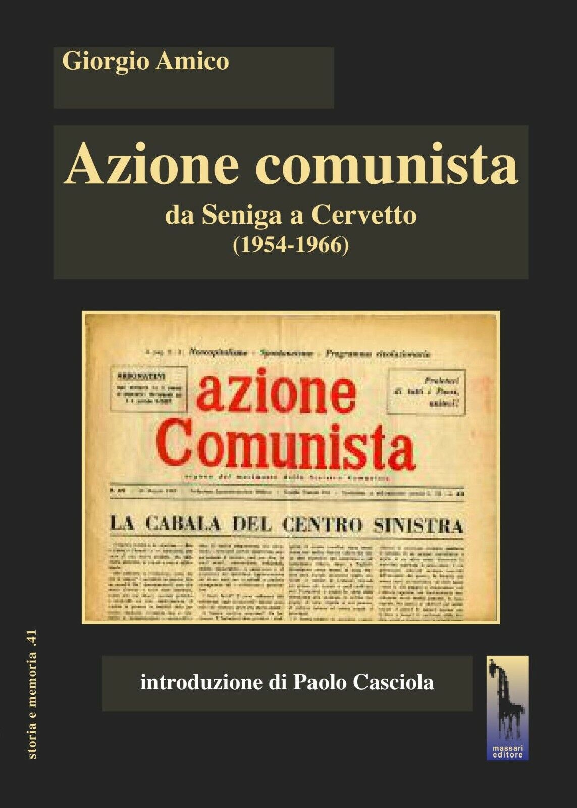 Azione comunista. Da Seniga a Cervetto (1954-1966) di Giorgio Amico,  2020,  Mas libro usato