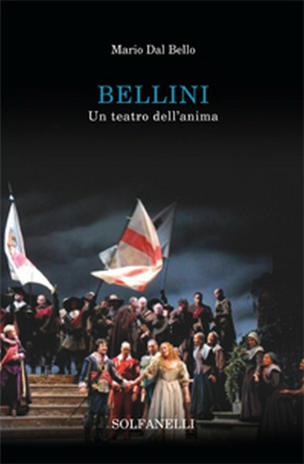 BELLINI Un teatro delL'anima  di Mario Dal Bello,  Solfanelli Edizioni libro usato