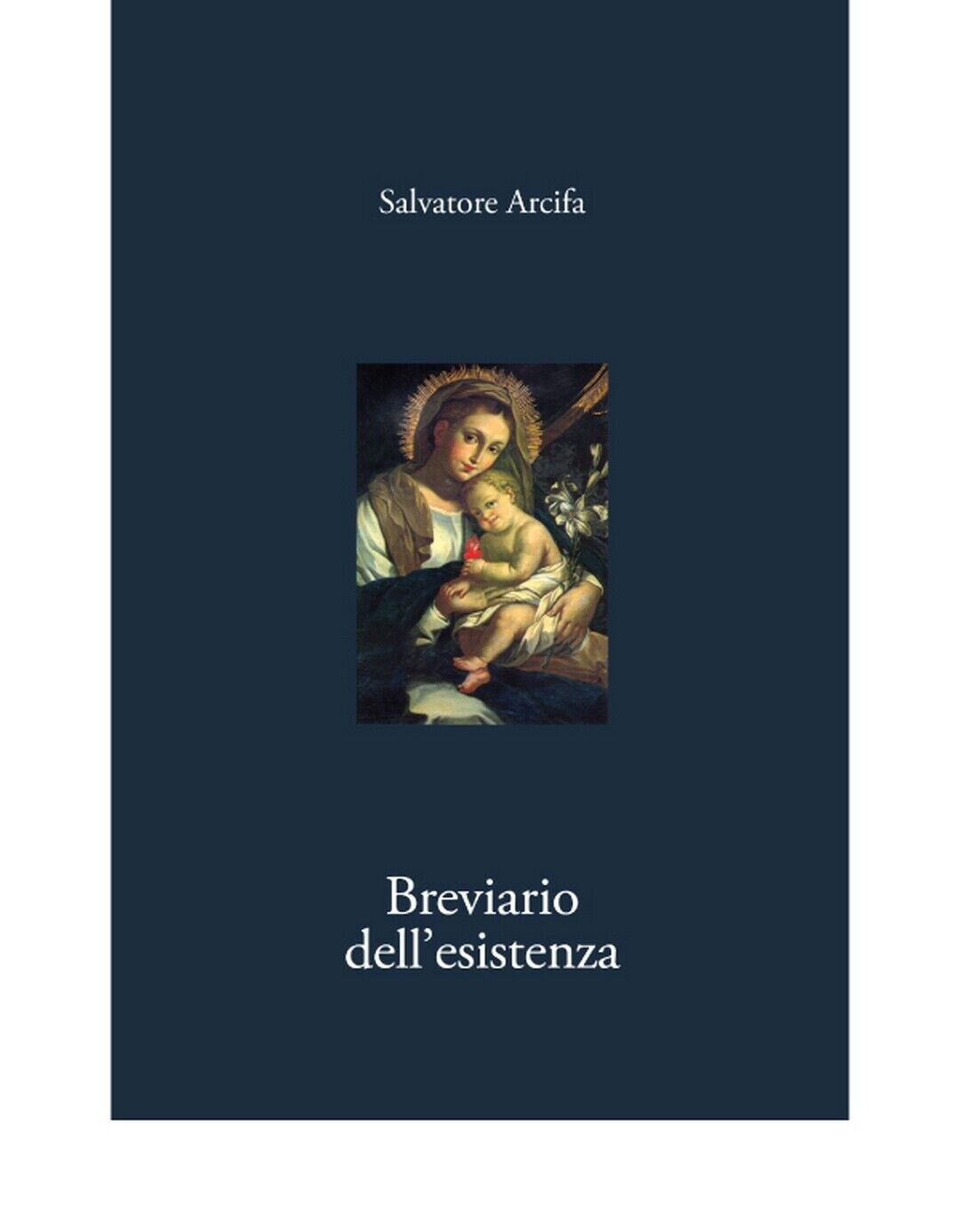 BREVIARIO DELL'ESISTENZA  di Salvatore Arcifa,  2020,  Edizioni La Rocca libro usato