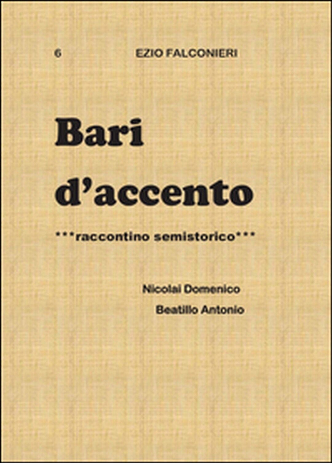 Bari d'accento Vol.6  di Ezio Falconieri,  2014,  Youcanprint libro usato