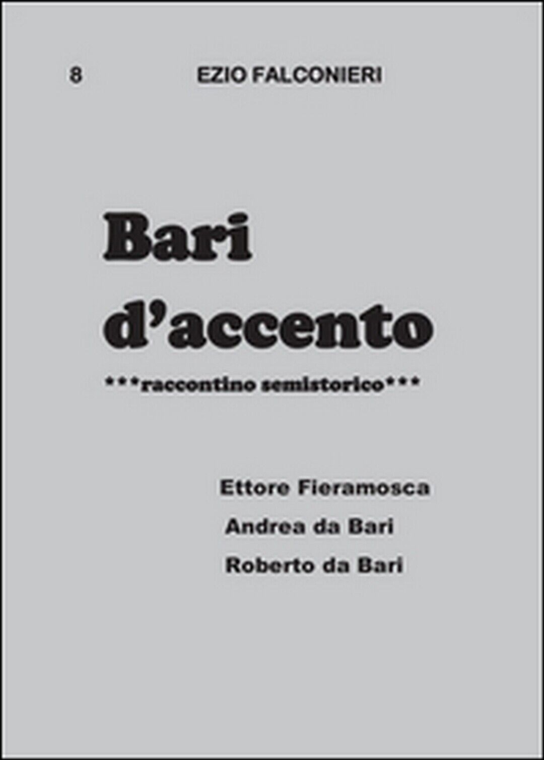 Bari d'accento Vol.8  di Ezio Falconieri,  2015,  Youcanprint libro usato