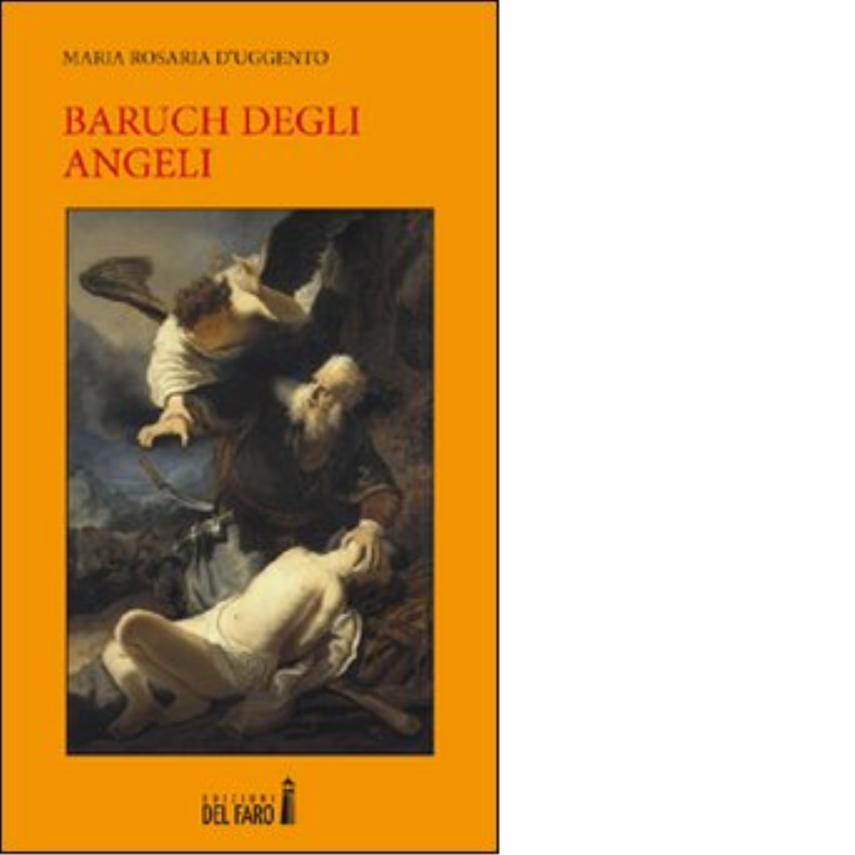 Baruch degli angeli di D'Uggento Maria Rosaria - Edizioni Del Faro, 2020 libro usato
