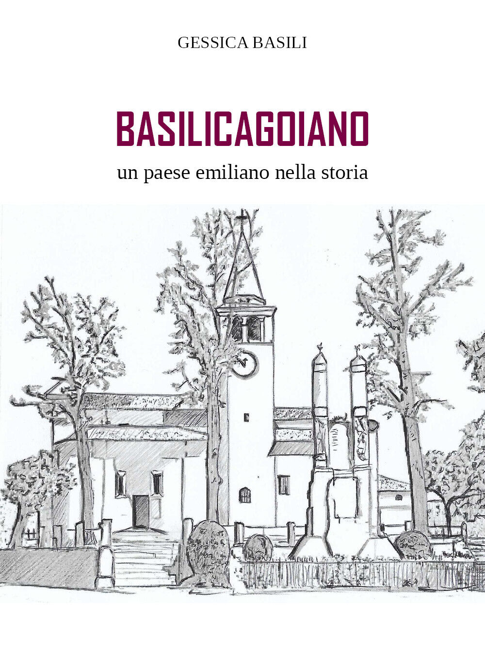 Basilicagoiano un paese emiliano nella storia di Gessica Basili,  2018,  Youcanp libro usato