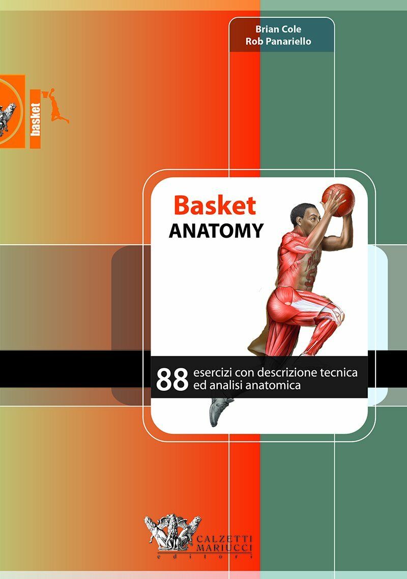 Basket anatomy - Brian Cole, Rob Panariello - Calzetti Mariucci, 20217 libro usato