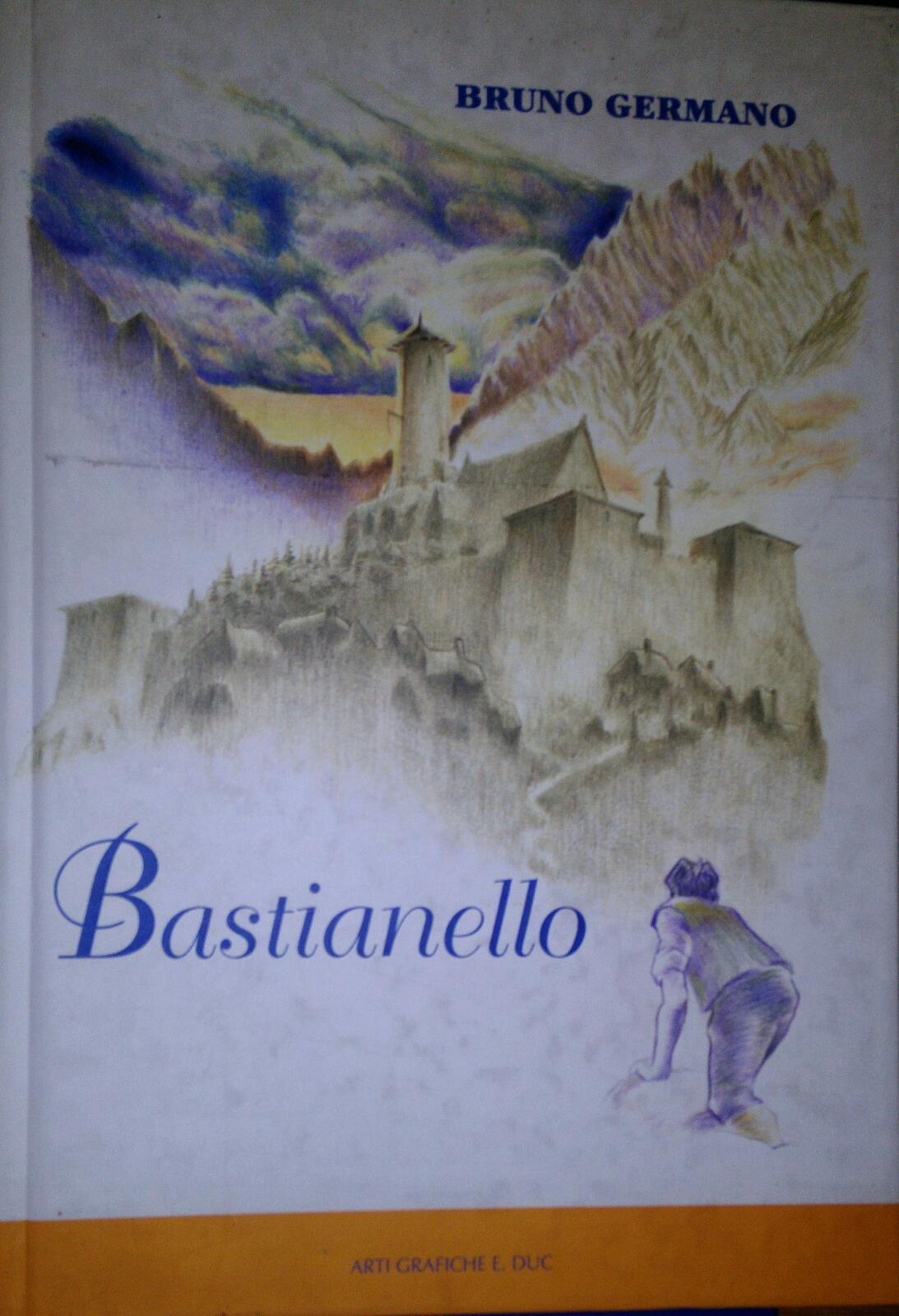 Bastianello-  Bruno Germano,  2006,  Arti Grafiche E. Duc   -S libro usato