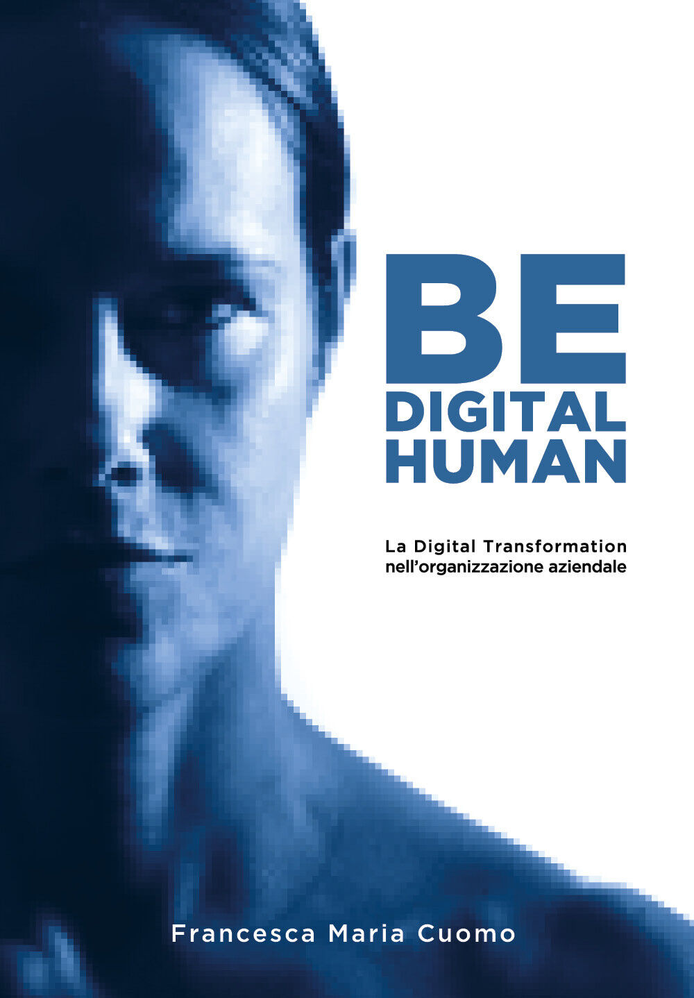 Be digital human di Francesca Maria Cuomo,  2021,  Youcanprint libro usato