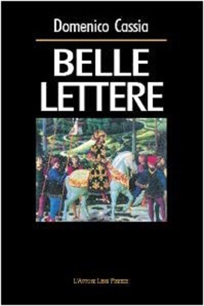 Belle lettere - Domenico Cassia,  2002,  L'Autore Libri Firenze libro usato