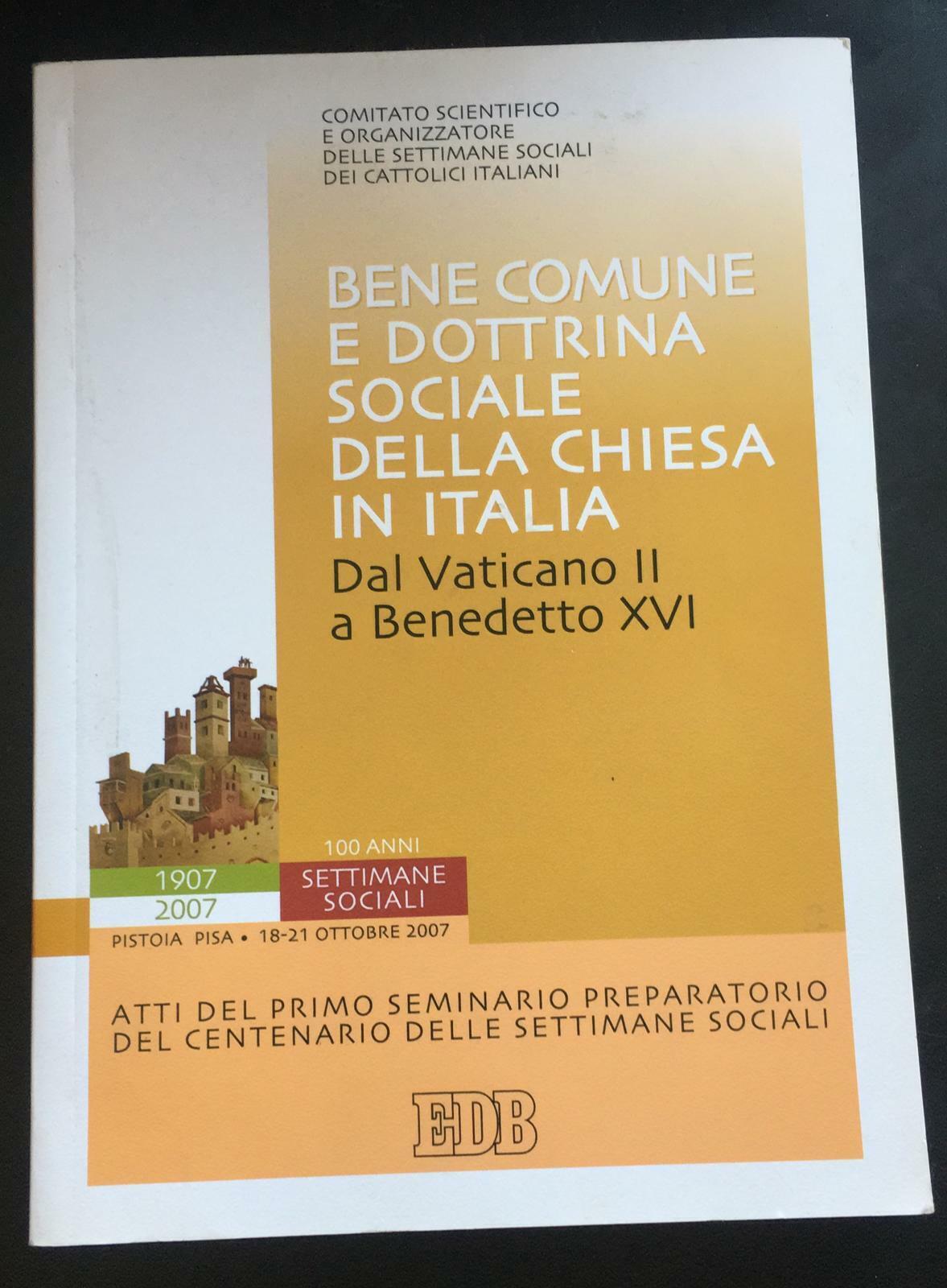 Bene comune e dottrina sociale della chiesa in italia - Vari,  2007,  Edb - P libro usato