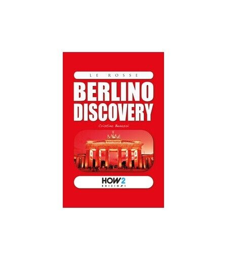 Berlino discovery - Cristina Benassi,  2018,  How2 libro usato