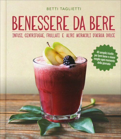 Bevande della salute. Infusi, healthy drinks e altri di Betti Taglietti,  2017,  libro usato
