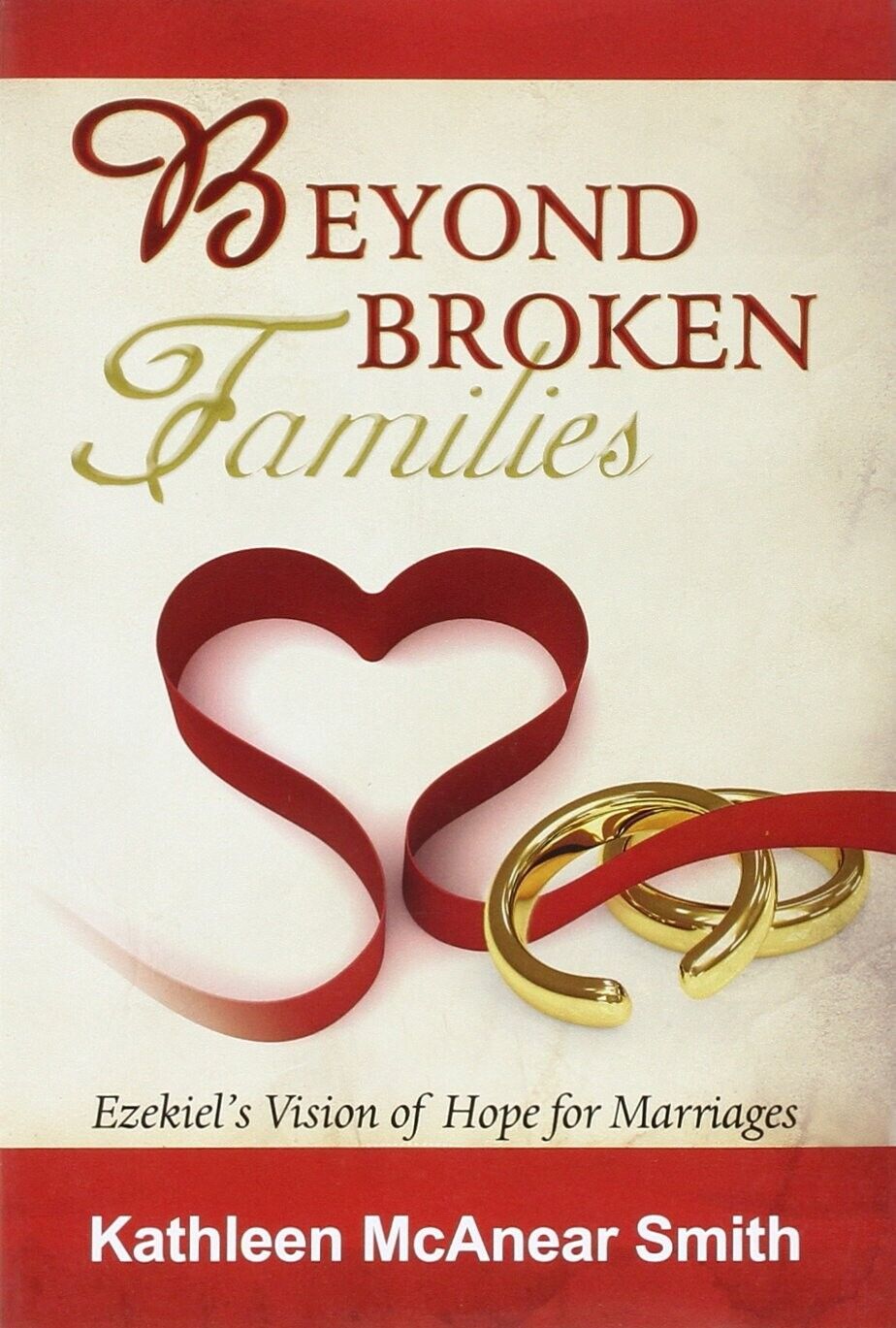 Beyond Broken Families EzekieL's Vision of Hope for Marriages di Kathleen Mcane libro usato