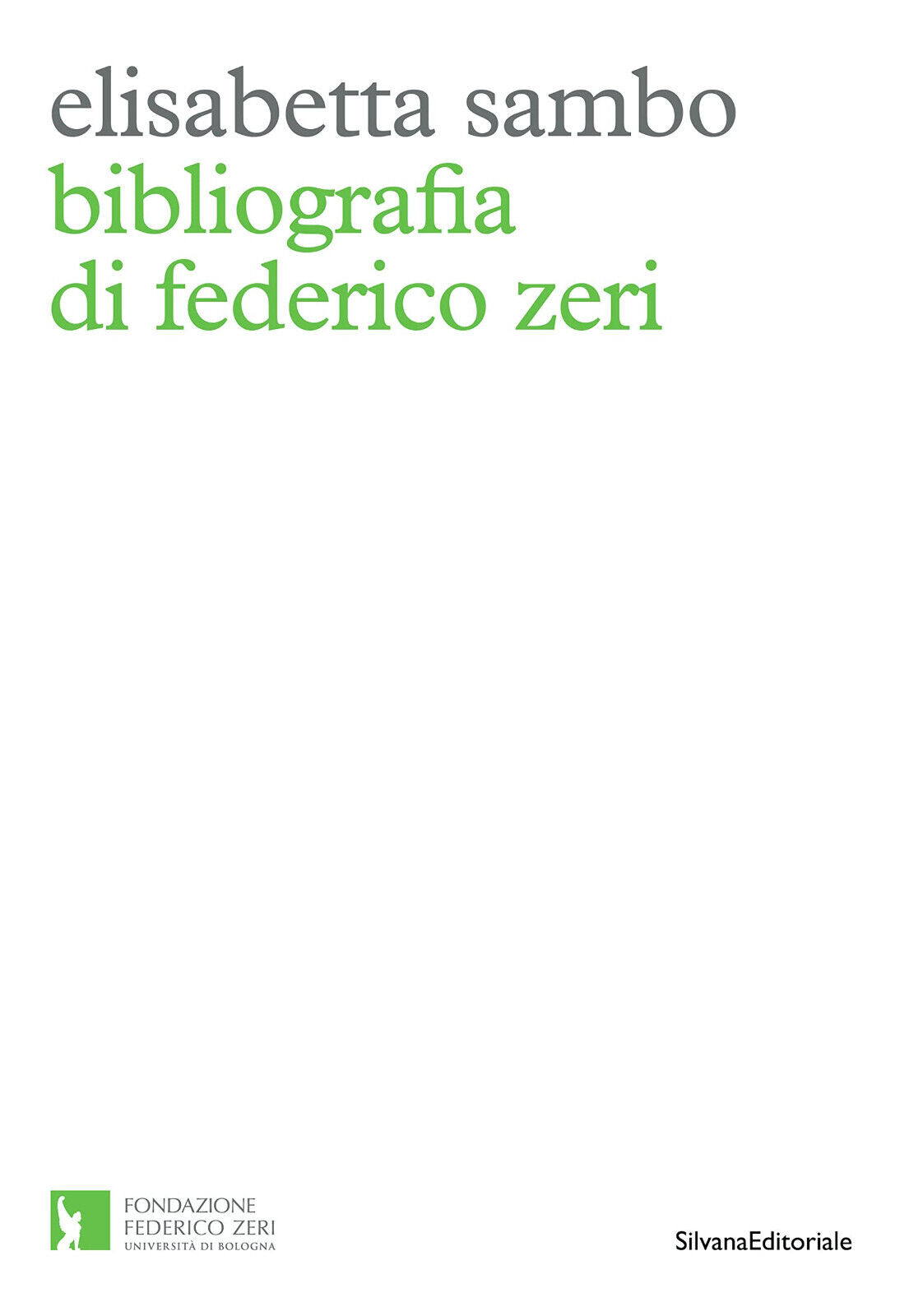 Bibliografia di Federico Zeri - Elisabetta Sambo - Silvana, 2023 libro usato