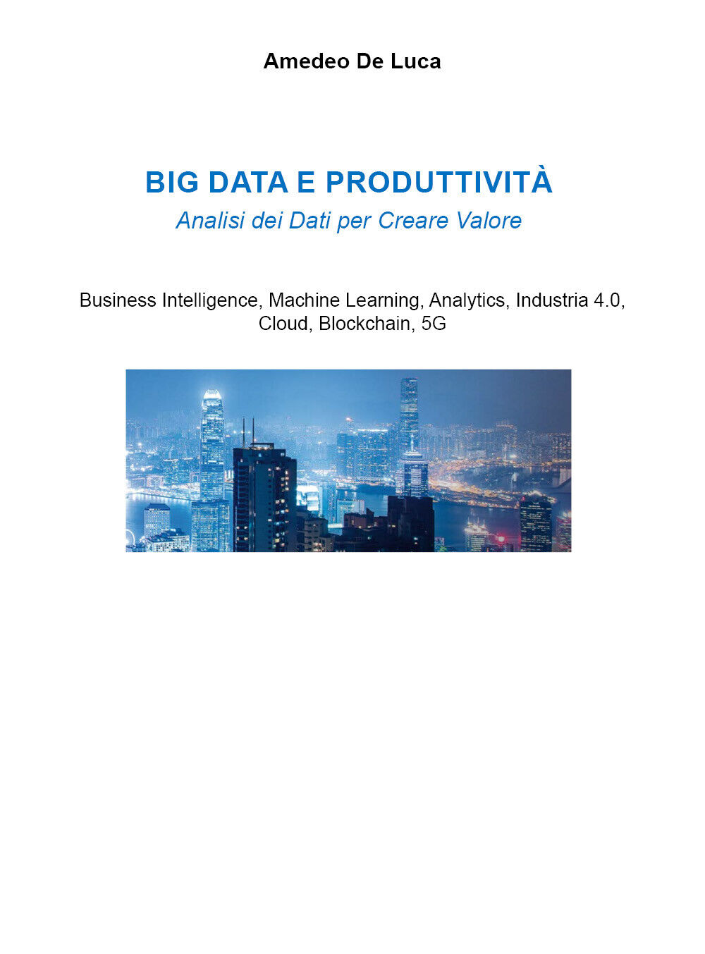 Big data e produttivit? di Amedeo De Luca,  2021,  Youcanprint libro usato