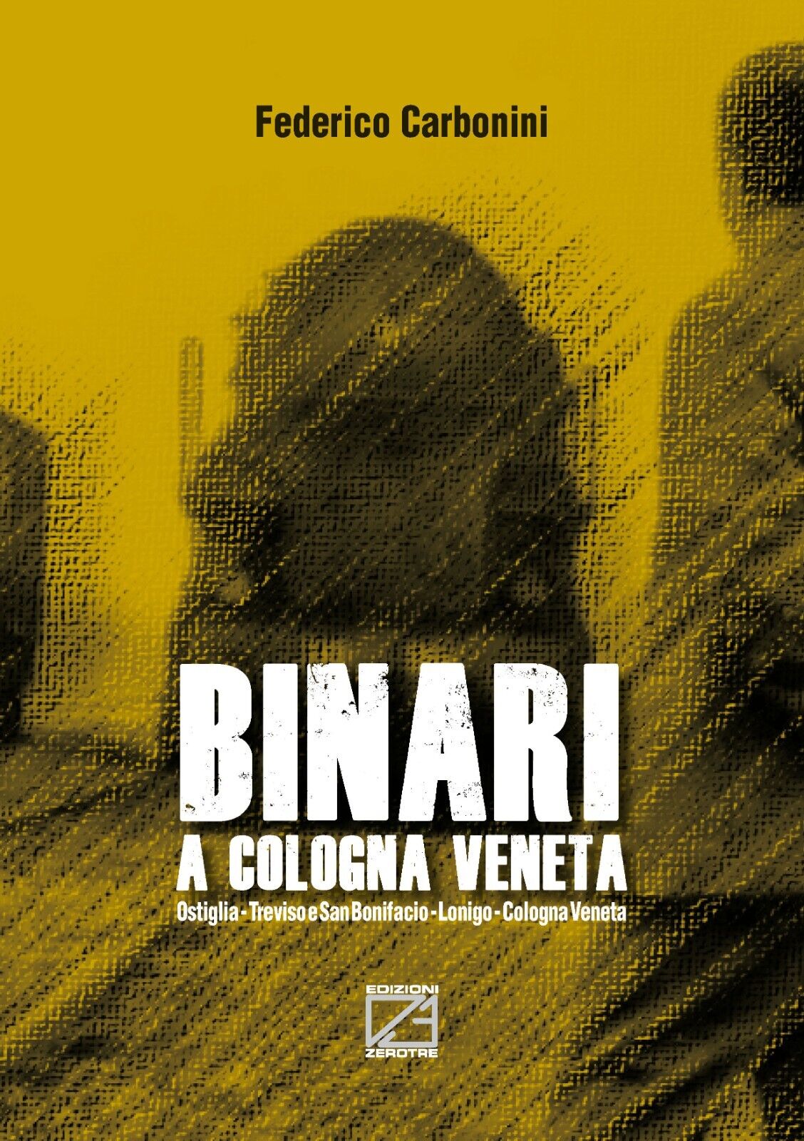 Binari a Cologna Veneta di Federico Carbonini, 2022, Edizioni03 libro usato