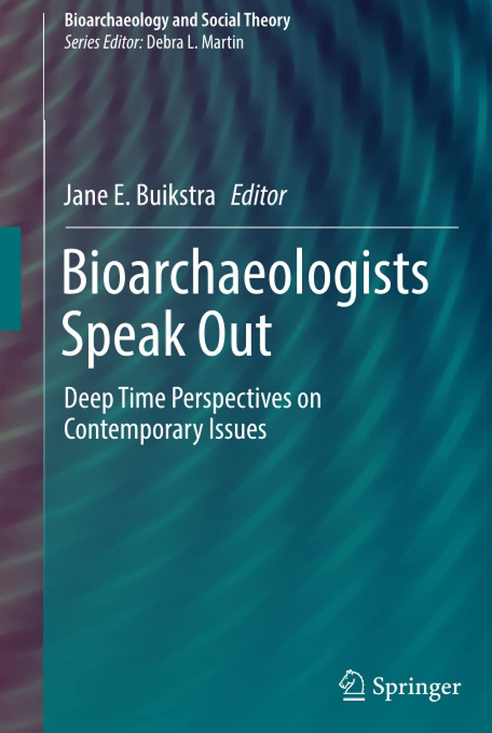 Bioarchaeologists Speak Out - Buikstra  - Springer, 2018 libro usato