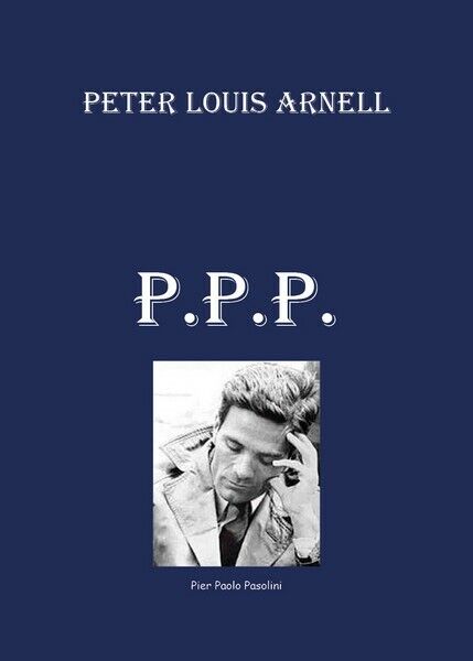 Biografia Di Pierpaolo Pasolini  di Peter Louis Arnell,  2019,  Youcanprint - ER libro usato