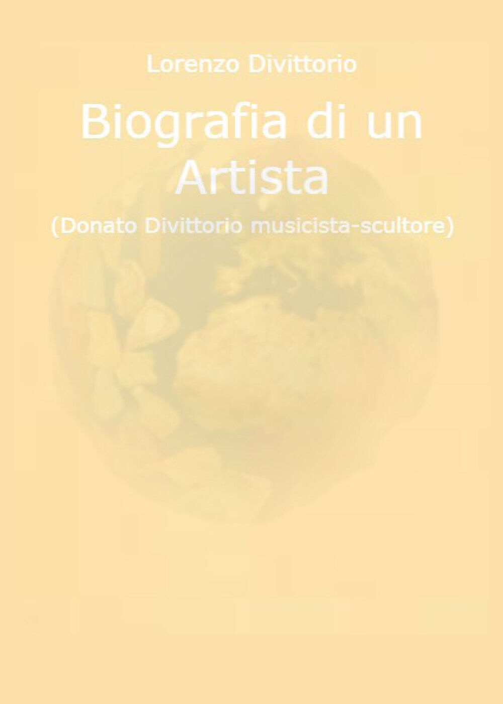 Biografia di un artista (Donato Divittorio musicista-scultore) di Lorenzo Divitt libro usato