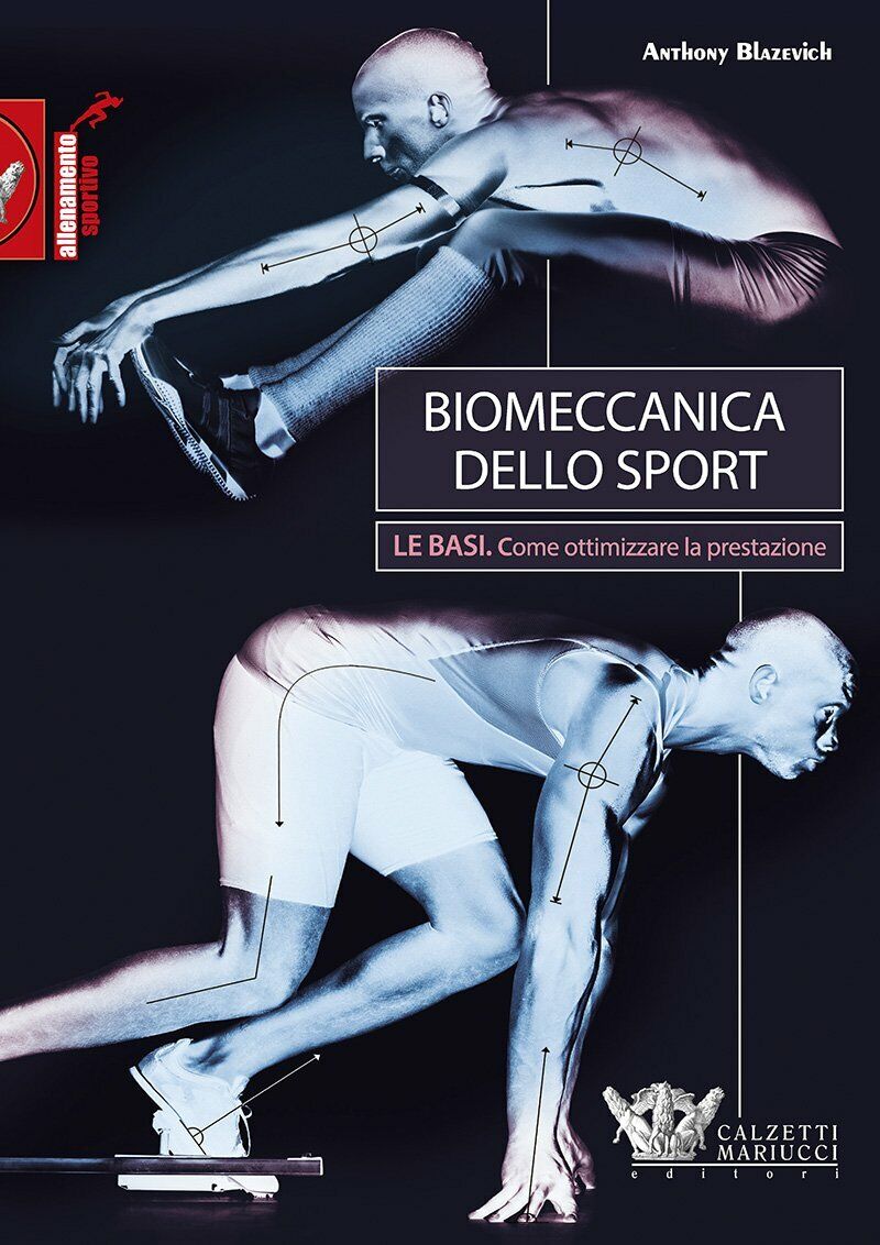 Biomeccanica dello sport - Anthony Blazevich - Calzetti Mariucci, 2017 libro usato