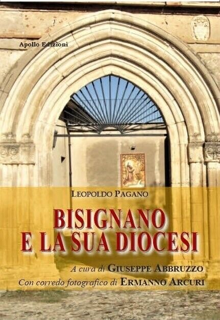 Bisignano e la sua diocesi di Leopoldo Pagano, 2022, Apollo Edizioni libro usato