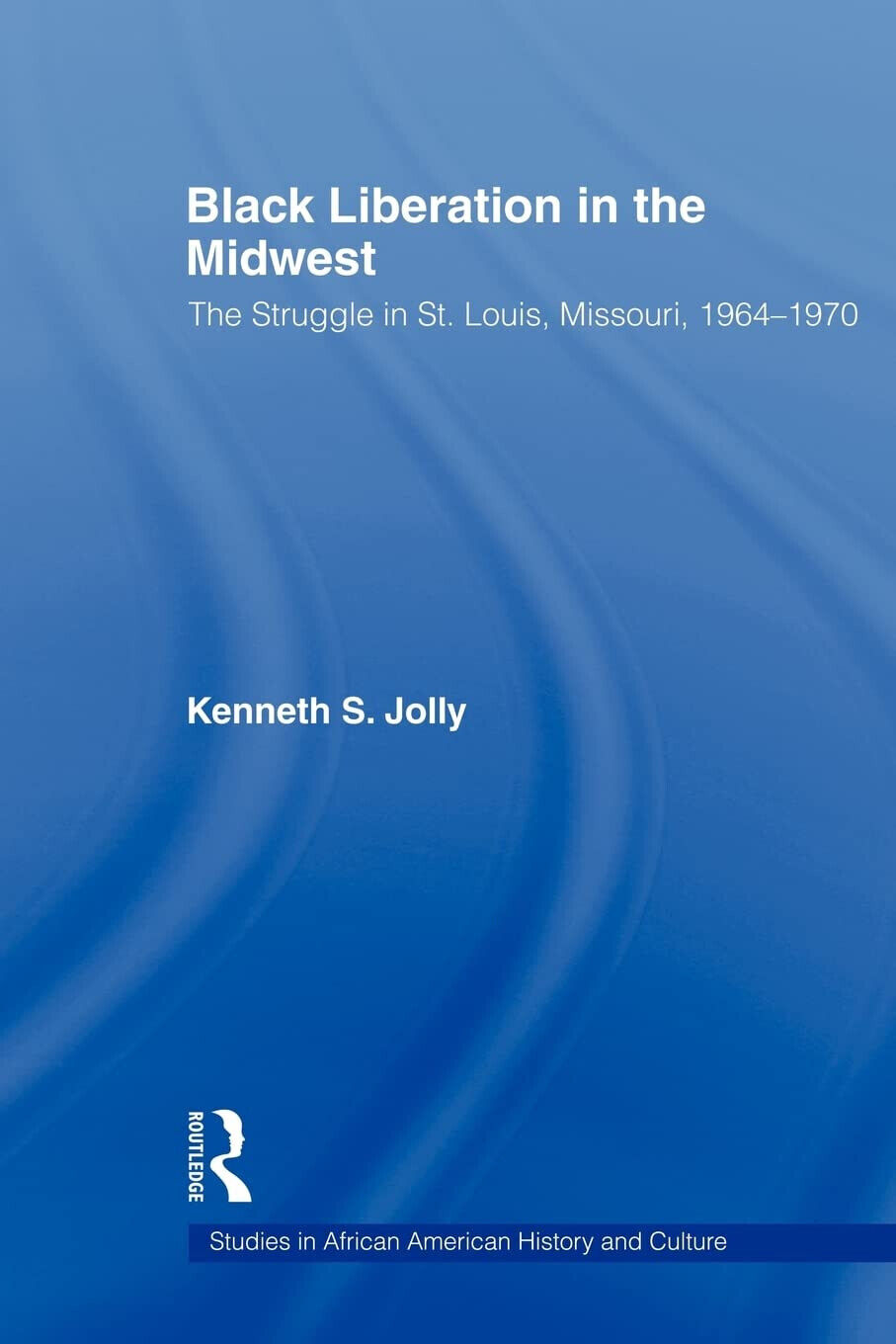 Black Liberation in the Midwest - Kenneth - Routledge, 2009 libro usato