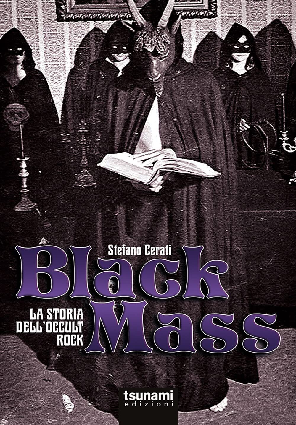 Black mass. La storia dell'occult rock - Stefano Cerati - Tsunami, 2022 libro usato