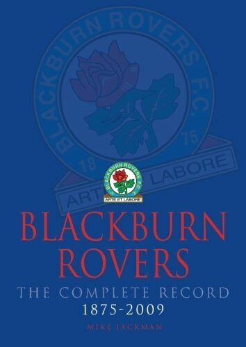 Blackburn Rovers The Complete Record 1875 - 2009 - Mike Jackman - DB, 2014 libro usato
