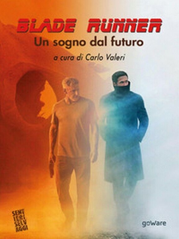 Blade Runner. Un sogno dal futuro  di C. Valeri,  2017,  Goware libro usato