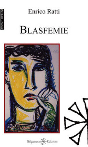 Blasfemie di Enrico Ratti,  2019,  Gilgamesh Edizioni libro usato