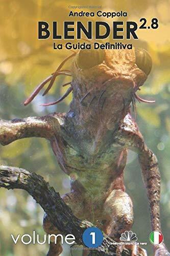 Blender 2.8 - La Guida Definitiva - Volume 1: b/w version di Mr Andrea Coppola,  libro usato