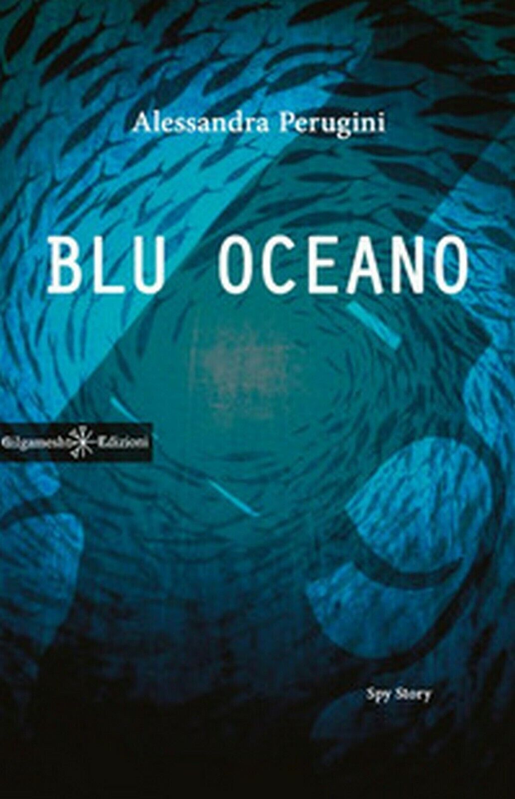 Blu oceano  di Alessandra Perugini,  2016,  Gilgamesh Edizioni libro usato