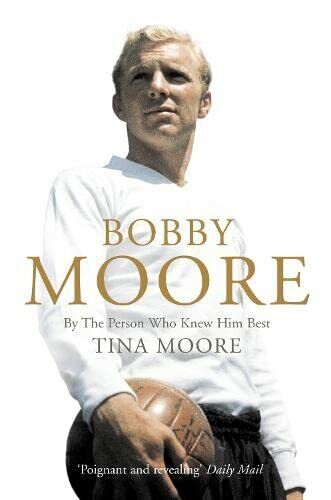 Bobby Moore - Tina Moore - Harpercollins Publishers, 2006 libro usato