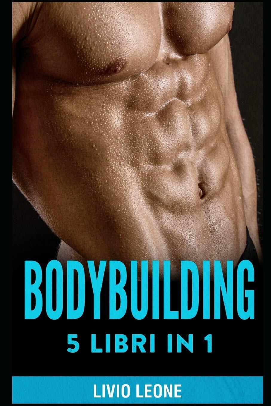 Bodybuilding 5 Libri in 1. I Segreti del Natural Bodybuilding. Come Aumentare La libro usato