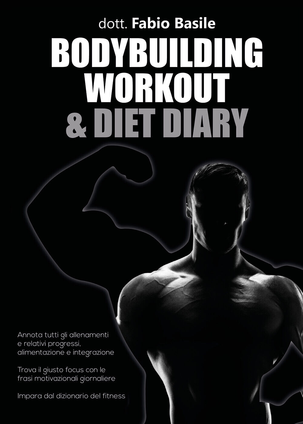 Bodybuilding workout & diet diary di Fabio Basile,  2021,  Youcanprint libro usato