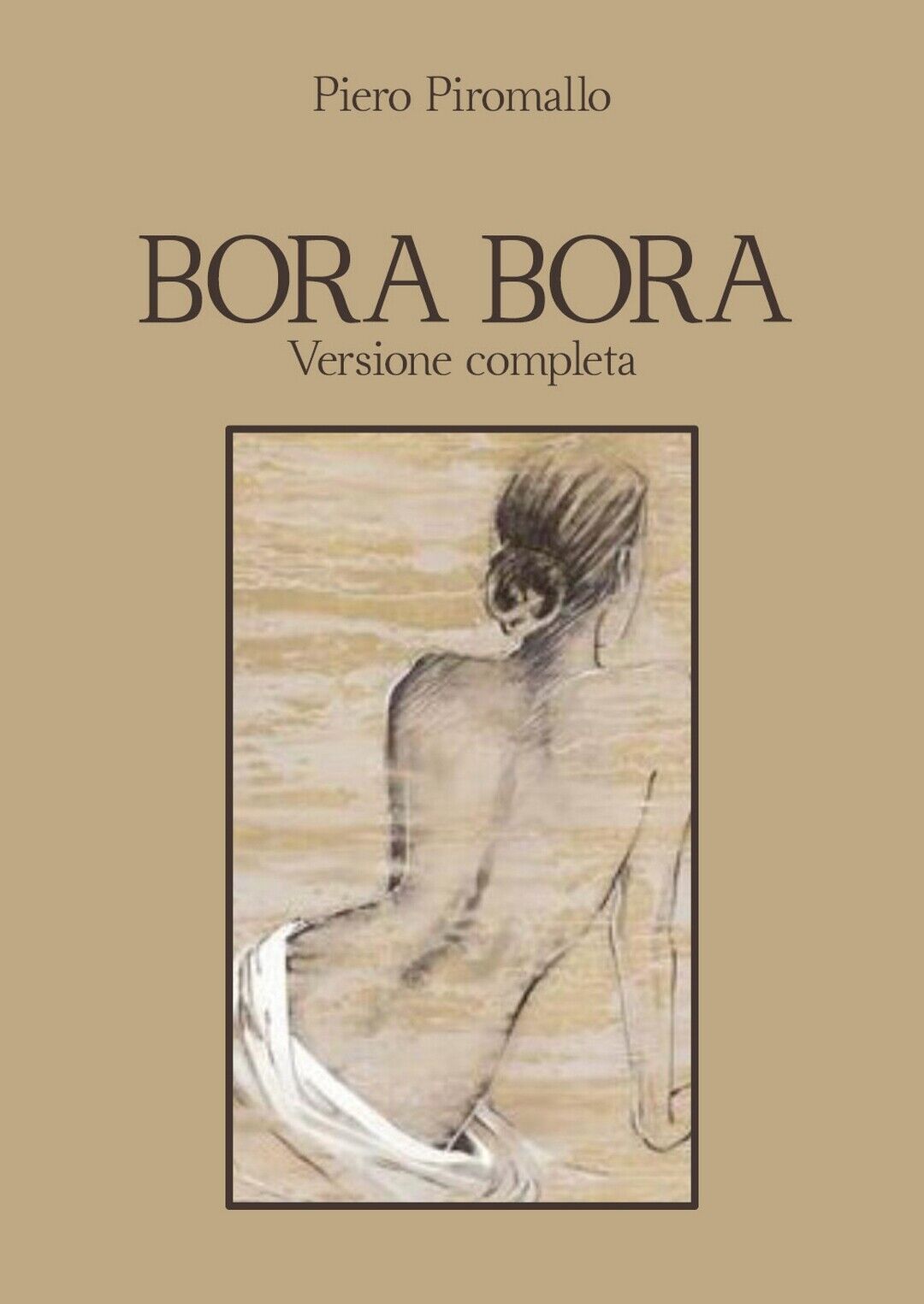 Bora Bora. Versione completa  di Piero Piromallo,  2020,  Youcanprint libro usato