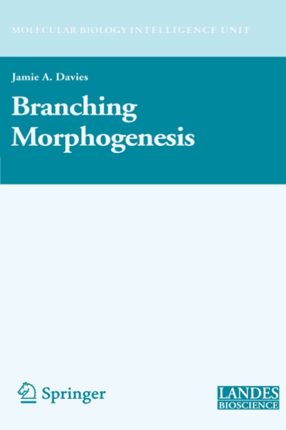 Branching Morphogenesis - Jamie Davies - Springer, 2010 libro usato