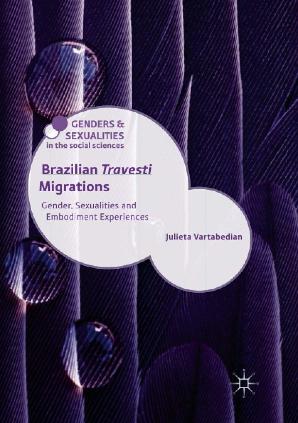 Brazilian 'Travesti' Migrations - Julieta Vartabedian - Palgrave Macmillan, 2019 libro usato
