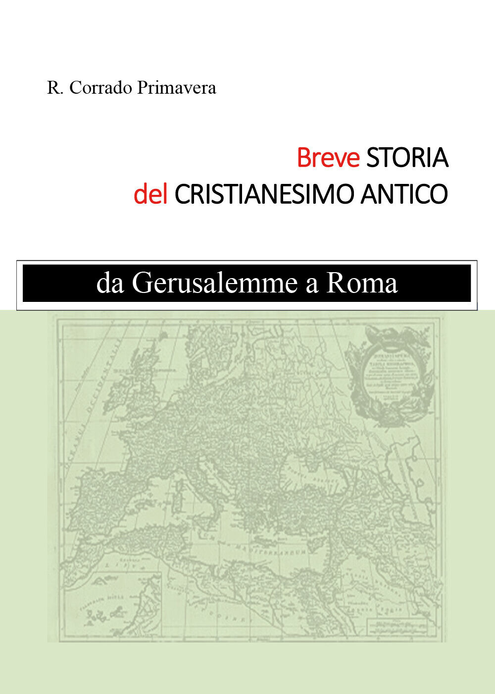 Breve Storia del Cristianesimo Antico, R. Corrado Primavera,  2019,  Youcanprint libro usato
