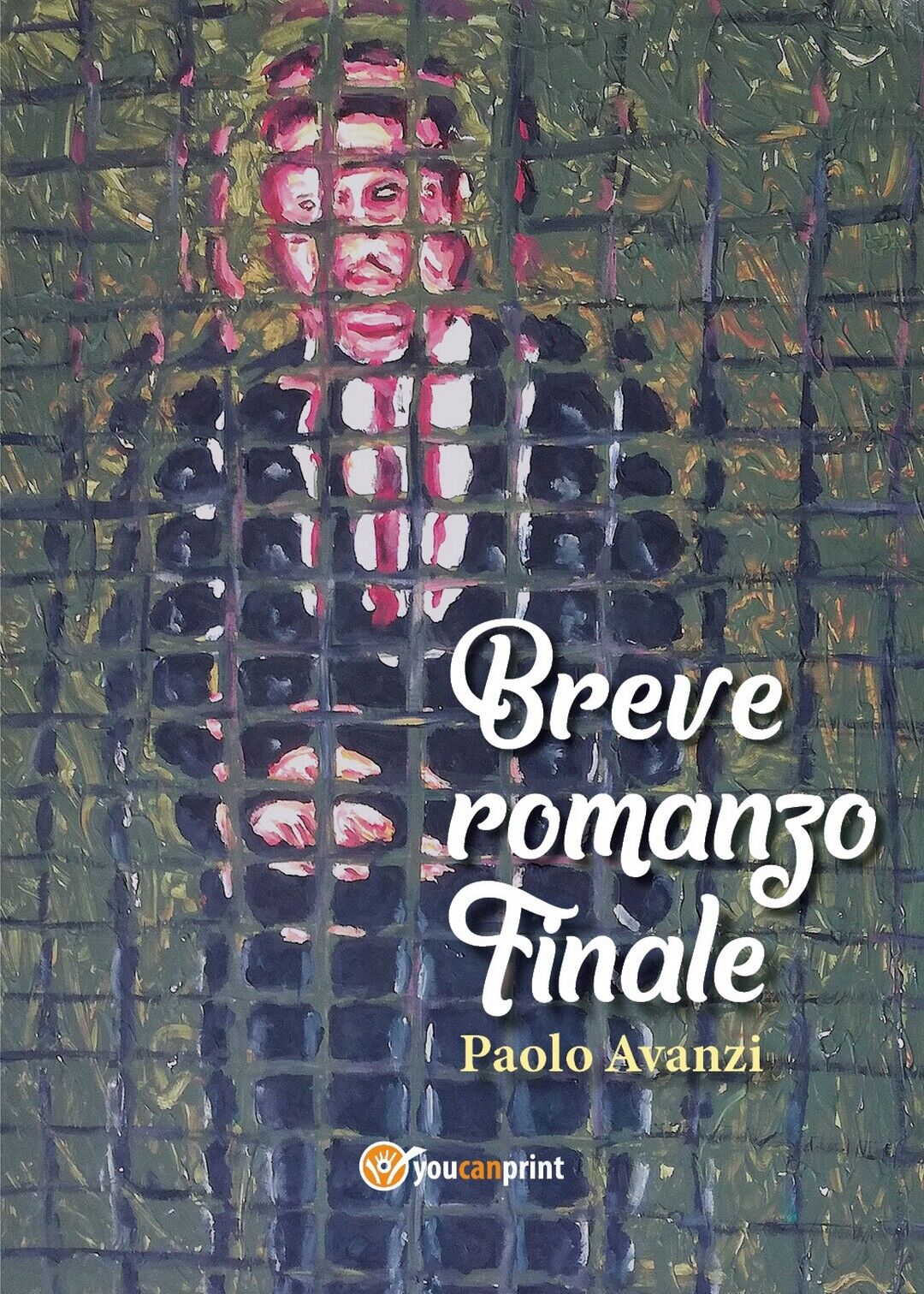 Breve romanzo finale  di Paolo Avanzi,  2020,  Youcanprint libro usato