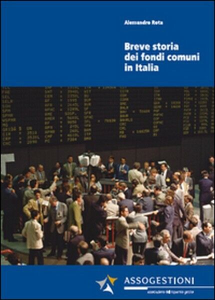 Breve storia dei fondi comuni in Italia  di Alessandro Rota,  2015,  Youcanprint libro usato