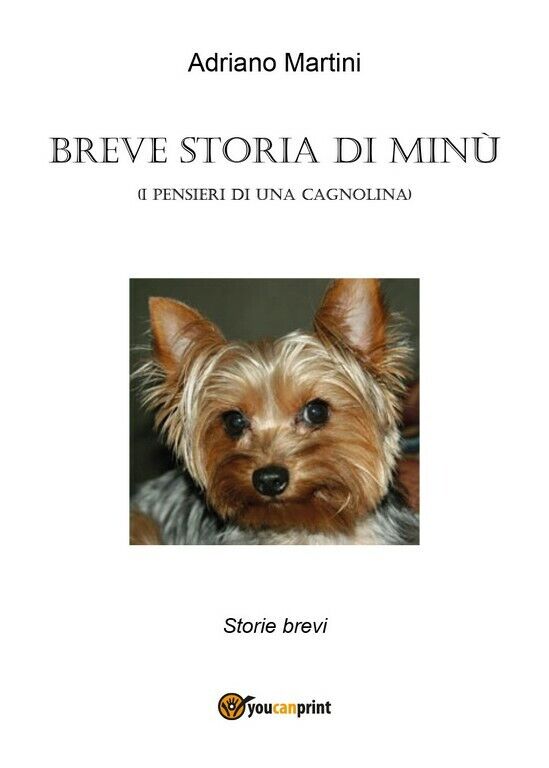 Breve storia di Min? (I pensieri di una cagnolina)  di Adriano Martini,  2018,   libro usato