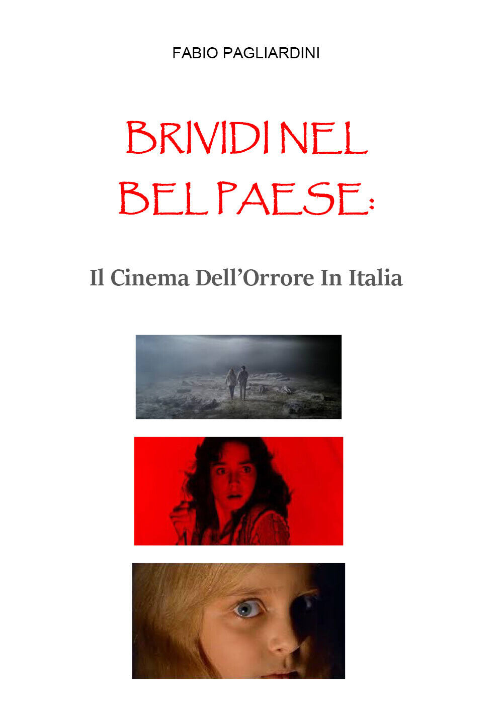Brividi Nel Bel Paese: Il Cinema DelL'Orrore In Italia di Fabio Pagliardini,  20 libro usato