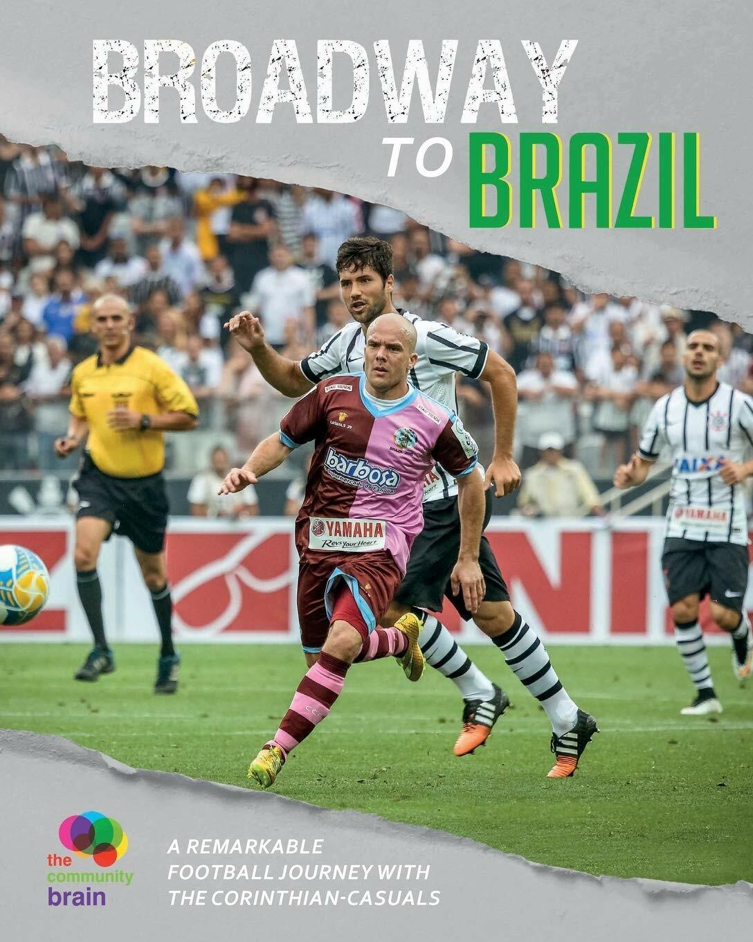 Broadway to Brazil - THE COMMUNITY BRAIN - Kingston University Press Ltd, 2020 libro usato