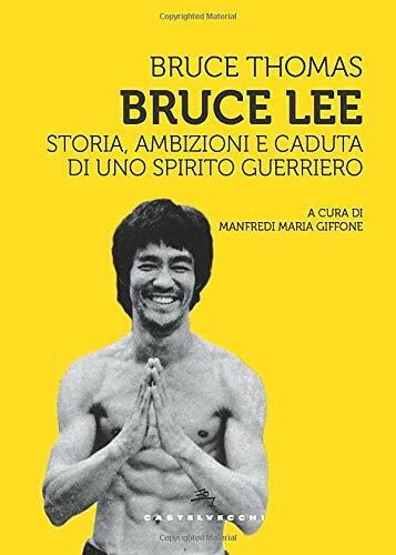 Bruce Lee: Storia, ambizioni e caduta di uno spirito guerriero - Thomas - 2020 libro usato