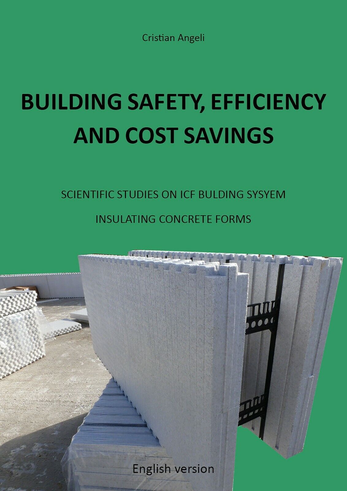 Building Safety, Efficiency and Cost Savings. Scientific Studies on ICF Building libro usato