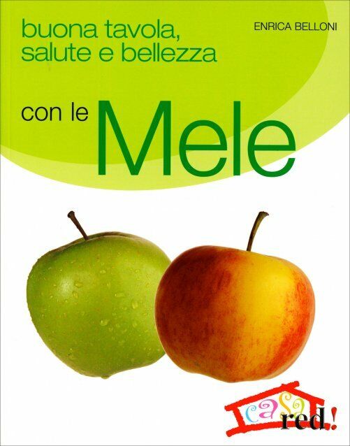 Buona tavola, salute e bellezza con le mele di Enrica Belloni,  2008,  Edizioni  libro usato