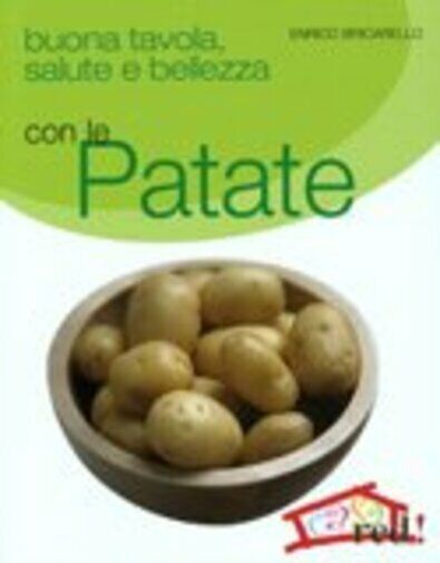 Buona tavola, salute e bellezza con le patate di Enrico Bricarello,  2008,  Ediz libro usato
