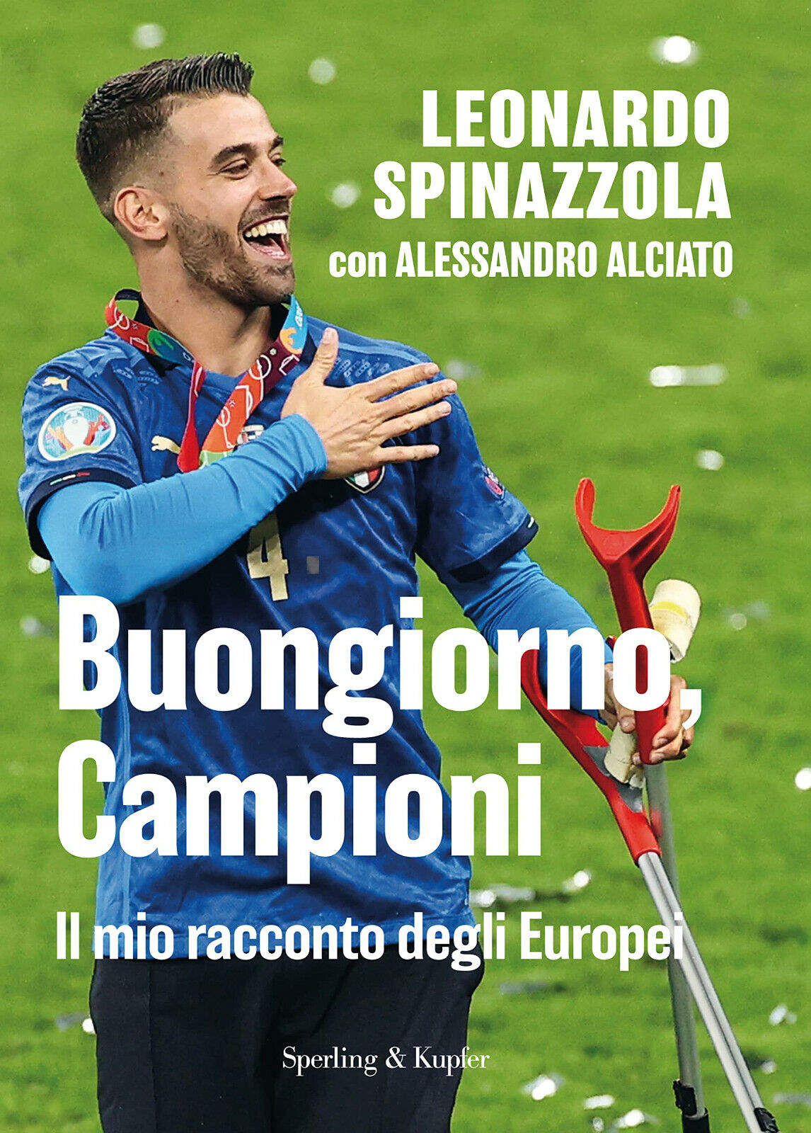 Buongiorno, Campioni. Il mio racconto degli Europei - Leonardo Spinazzola - 2021 libro usato